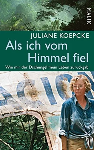 Als ich vom Himmel fiel: Wie mir der Dschungel mein Leben zurückgab [Gebundene Ausgabe] [2011] Juliane Koepcke Beate Rygiert