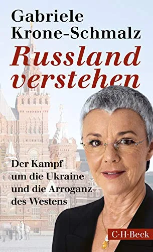 Russland verstehen: Der Kampf um die Ukraine und die Arroganz des Westens [Taschenbuch] [2015] Krone-Schmalz Gabriele