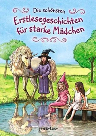 Die schönsten Erstlesegeschichten für starke Mädchen [Gebundene Ausgabe] [2011] Div.