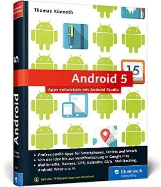 Android 5: Apps entwickeln mit Android Studio [Gebundene Ausgabe] [2015] Künneth Thomas