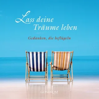 Lass deine Träume leben: Gedanken die beflügeln