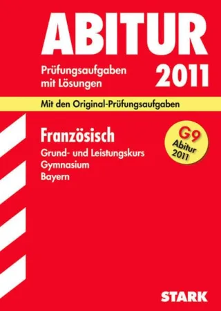 Abitur-Prüfungsaufgaben Gymnasium Bayern. Mit Lösungen: Abiturprüfung Bayern - Französisch GK/LK
