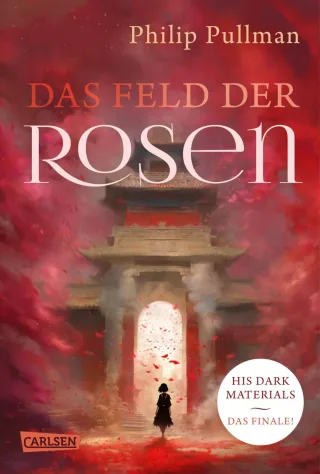 His Dark Materials 5: Das Feld der Rosen: Der Abschlussband der Fantasy-Weltbestseller-Serie "His Dark Materials" (5)