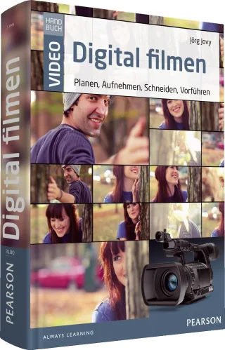 Digital filmen - das große Handbuch: Planen Aufnehmen Schneiden Vorführen (Pearson Photo)
