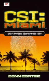 CSI: Miami Der Preis der Freiheit. Von