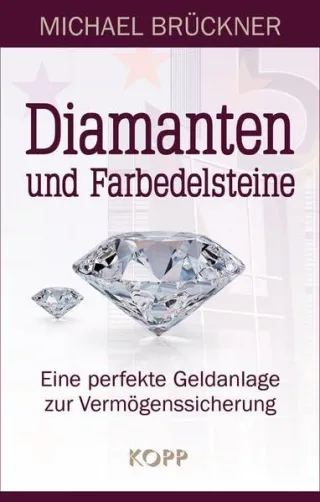 Diamanten und Farbedelsteine: Eine perfekte Geldanlage zur Vermögenssicherung [Gebundene Ausgabe] [2012] Brückner Michael