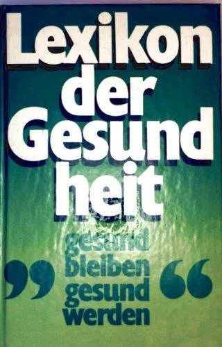 Lexikon der Gesundheit gesund bleiben gesund werden - Hausbuch für Gesunde und Kranke