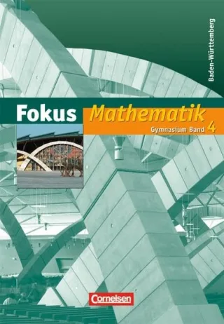 Fokus Mathematik - Gymnasium Baden-Württemberg: Band 4 - Schülerbuch