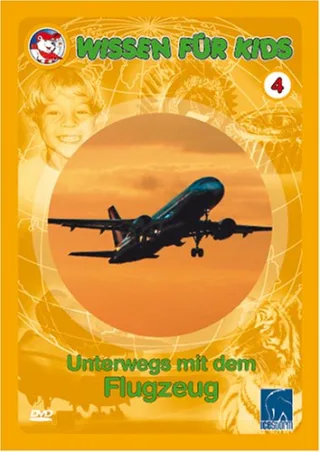 Wissen für Kids Vol. 04 - Unterwegs im Flugzeug