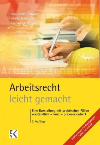 Arbeitsrecht - leicht gemacht: Eine Darstellung mit praktischen Fällen: Verständlich - kurz - praxisorientiert. Für Studierende in Recht Wirtschaft ... Gewerkschaften. (GELBE SERIE)