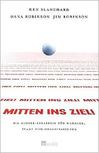 Mitten ins ZIEL!: Die Golfer-Strategie für Manager Teams und Organisationen