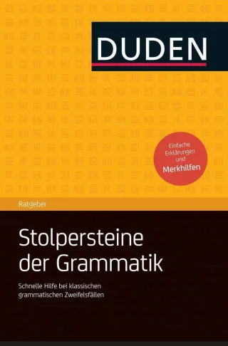 Duden Ratgeber - Stolpersteine der Grammatik: Schnelle Hilfe bei klassischen grammatischen Zweifelsfällen