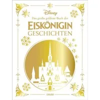 Disney: Das große goldene Buch der Eiskönigin-Geschichten / Walt Disney