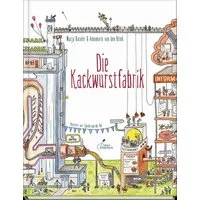 Die Kackwurstfabrik / Marja Baseler, Annemarie van den Brink, Einfach erklärt, lustig illustriert: Kindersachbuch zum Thema Verdauung. Für alle Klugscheißer ab 7 Jahren!