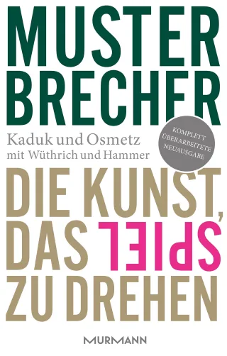 Musterbrecher. Die Kunst das Spiel zu drehen [Gebundene Ausgabe] [2013] Stefan Kaduk Dirk Osmetz Hans A. Wüthrich Dominik Hammer