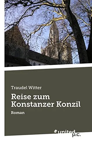 Reise zum Konstanzer Konzil: Roman