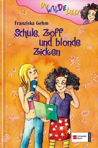 Die wilde Lilly Bd.1 : Schule Zoff und blonde Zicken