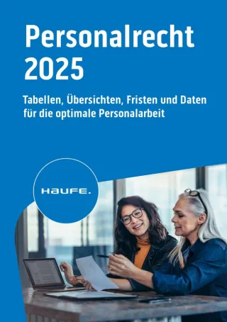 Haufe Personalrecht 2025: Tabellen Übersichten Fristen und Daten für die optimale Personalarbeit