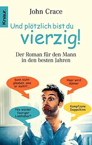 Und plötzlich bist du vierzig!: Der Roman für den Mann in den besten Jahren