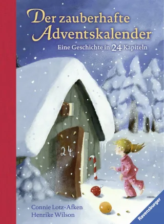 Der zauberhafte Adventskalender: Eine Geschichte in 24 Kapiteln (Vorlese- und Familienbücher)