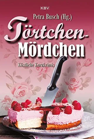Törtchen-Mördchen: Köstliche Kurzkrimis