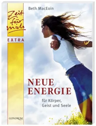 Neue Energie für Körper Geist und Seele