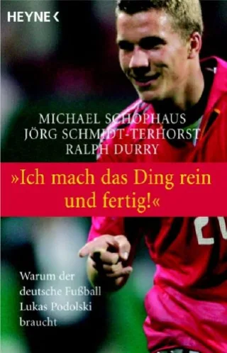 Ich mach das Ding rein und fertig!: Warum der deutsche Fußball Lukas Podolski braucht