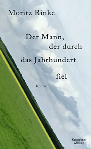 Der Mann der durch das Jahrhundert fiel: Roman [Gebundene Ausgabe] [2010] Rinke Moritz