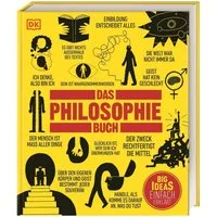 Big Ideas. Das Philosophie-Buch / Marcus Weeks, Will Buckingham, Douglas Burnham, Clive Hill, Peter J. King