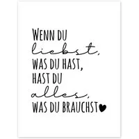 Posterlounge Wandbild Wenn du liebst, was du hast, hast du alles, was du brauchst., Heyduda, erhältlich als Poster, Leinwandbild, Wandsticker oder Acrylglasbild