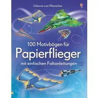 100 Motivbögen für Papierflieger / diverse, mit einfachen Faltanleitungen