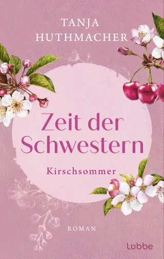 Zeit der Schwestern: Kirschsommer. Roman