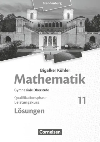 Bigalke/Köhler: Mathematik - Brandenburg - Ausgabe 2019 - 11. Schuljahr: Leistungskurs - Lösungen zum Schulbuch