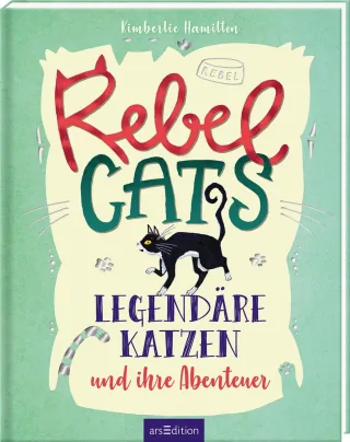Rebel Cats: Legendäre Katzen und ihre Abenteuer