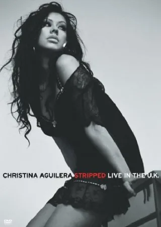 Christina Aguilera - Stripped: Live in the U.K.