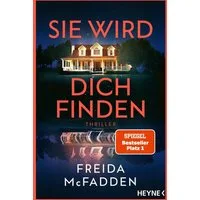 Sie wird dich finden / Freida McFadden, Thriller – Der Höhepunkt der Nr.1 SPIEGEL-Bestseller-Reihe, SPIEGEL-Bestseller