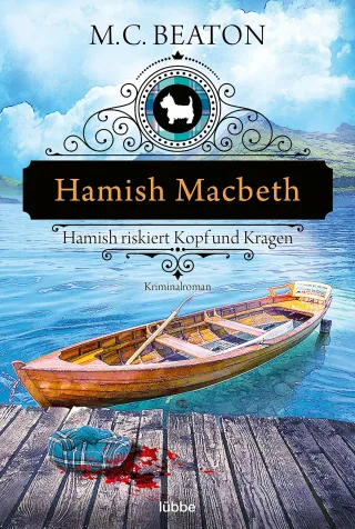 Hamish Macbeth riskiert Kopf und Kragen: Kriminalroman (Schottland-Krimis Band 11)