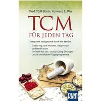 TCM für jeden Tag. Entspannt und gesund durch die Woche / Li Wu