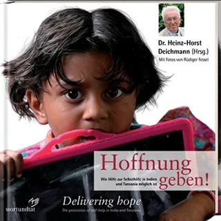 Hoffnung geben!: Wie Hilfe zur Selbsthilfe in Indien und Tansania möglich ist