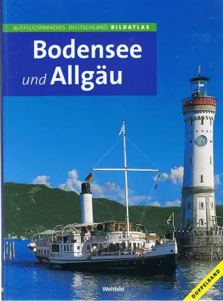 Bodensee und Allgäu (Ausflugsparadies Deutschland Bildatlas)