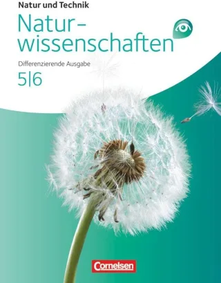 Natur und Technik - Naturwissenschaften: Differenzierende Ausgabe - Nordrhein-Westfalen Niedersachsen Baden-Württemberg: Band 5/6 - Schülerbuch