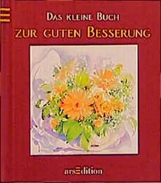 Das kleine Buch zur guten Besserung