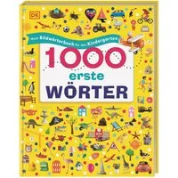 1000 erste Wörter / diverse, Mein Bildwörterbuch für den Kindergarten. Erster Wortschatz zu Themen aus dem Alltag. Zur spielerischen Sprachförderung. Für Kinder ab 2 Jahren
