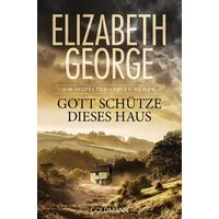 Gott schütze dieses Haus / Elizabeth George, Roman