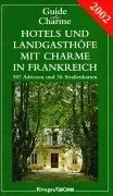 Hotels und Landgasthöfe mit Charme : In Frankreich 2002