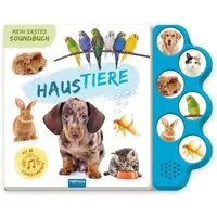 TRÖTSCH - Soundbuch Mein erstes Soundbuch Haustiere, Ab 1,5 Jahren / Trötsch Verlag GmbH & Co. KG, Soundbuch Beschäftigungsbuch Geräuschebuch