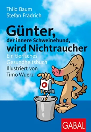 Günter wird Nichtraucher. Ein tierisches Gesundheitsbuch [Broschiert] [2006] Stefan Frädrich Baum Thilo