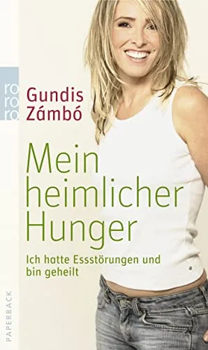 Mein heimlicher Hunger: Ich hatte Essstörungen und bin geheilt