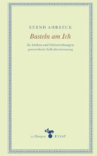 Basteln am Ich: Zu Risiken und Nebenwirkungen grenzenloser Selbstbestimmung