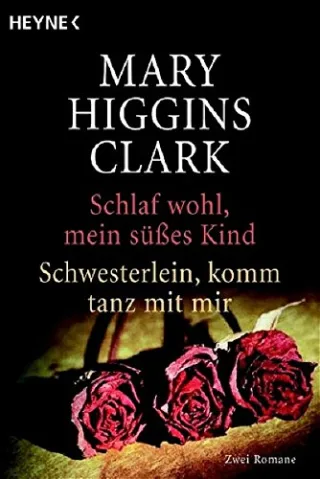 Schlaf wohl mein süßes Kind - Schwesterlein komm tanz mit mir: Zwei Romane